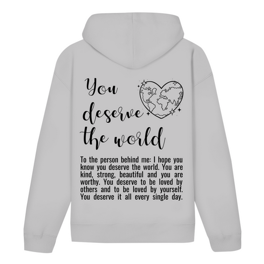 Hoodie - You deserve the world
