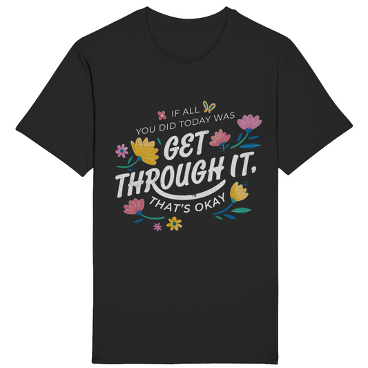 T-Shirt - Get through it