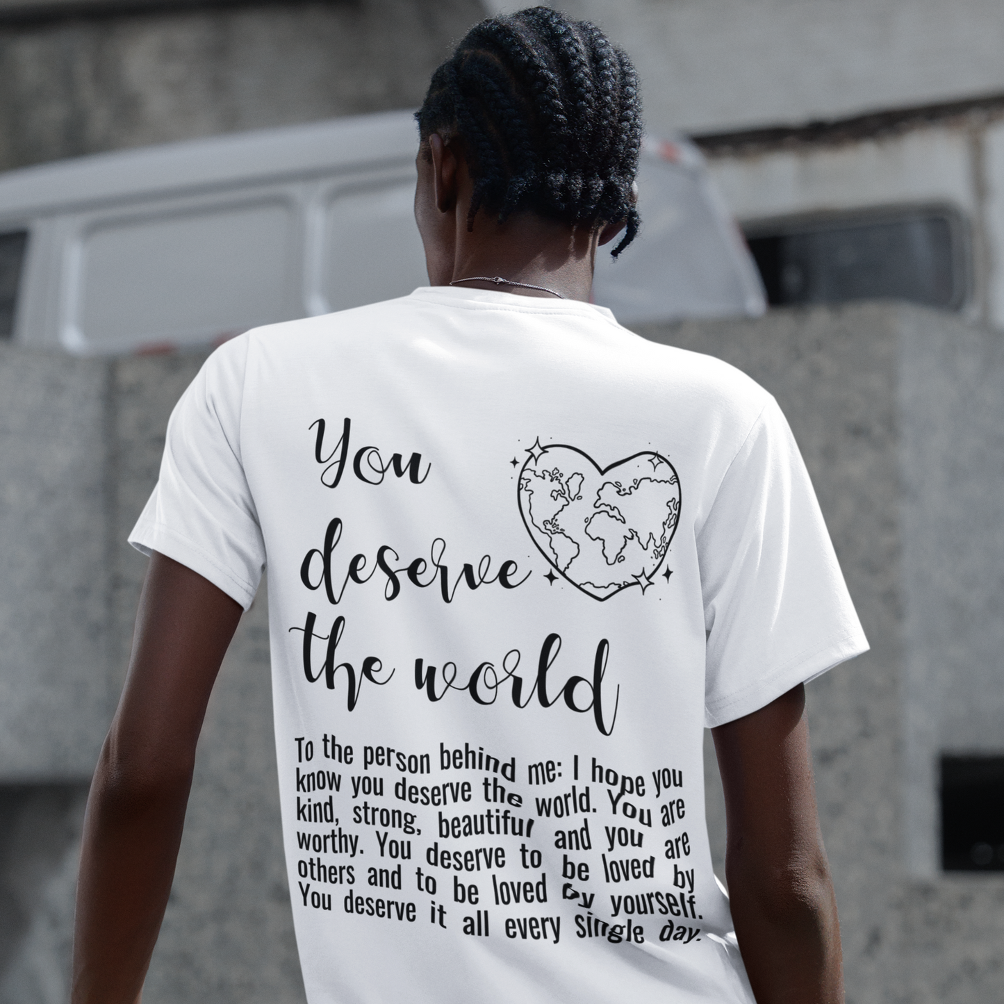 T-Shirt - You deserve the world